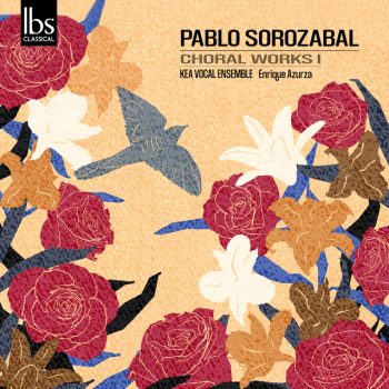 PABLO SOROZABAL - CHORAL WORKS IKEA VOCAL ENSEMBLE – Enrique Azurza – IBS Classical