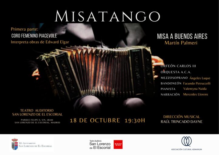 La Misatango de Martín Palmeri llega a San Lorenzo de El Escorial de la mano del Orfeón Carlos III de San Lorenzo de El Escorial y de la Asociación Cultural Admanum mañana, 18 de octubre. Bajo la dirección de Raúl Trincado Dayne, esta cita contará, además, con obras de Elgar, de mano del Coro Femenino Piacevole. 